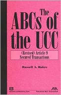 Book cover image of The ABC's of the UCC: Article 9 Secured Transactions (The ABCs of the UCC Series) by Russell A. Hakes