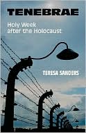 Theresa Sanders: Tenebrae: Holy Week after the Holocaust