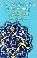 Mahmoud Ayoub: A Muslim View of Christianity: Essays on Dialogue