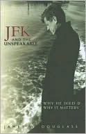 James W. Douglass: JFK and the Unspeakable: Why He Died and Why it Matters