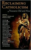 Thomas H. Groome: Reclaiming Catholicism: Treasures Old and New