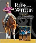 James Shaw: Ride from within: Use Tai Chi to Awaken Your Natural Balance and Connect with Your Horse