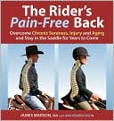 James Warson: The Rider's Pain-Free Back: Overcome Chronic Soreness, Injury, and Aging, and Stay in the Saddle for Years to Come