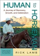 Rick Lamb: Human to Horseman: A Journey of Discovery, Growth, and Celebration