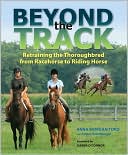 Book cover image of Beyond the Track: Retraining the Thoroughbred from Racecourse to Riding Horse by Anna Ford