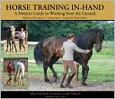 Ellen Schuthof-Lesmeister: Horse Training In-Hand: A Modern Guide to Working from the Ground: Long Lines, Long and Short Reins, Work on the Longe