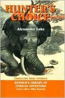 Alexander Lake: Hunter's Choice: Thrilling True Stories