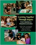 Book cover image of Learning Together through Inquiry: From Columbus to Integrated Curriculum by Kathy G. Short