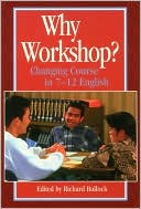 Richard Bullock: Why Workshop?: Changing Course in 7-12 English
