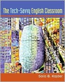Sara B. Kajder: Tech-Savvy English Classroom