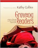Book cover image of Growing Readers: Units of Study in the Primary Classroom by Kathy Collins