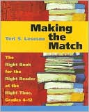Book cover image of Making the Match: The Right Book for the Right Reader at the Right Time, Grades 4-12 by Teri Lesesne