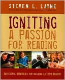 Steven Layne: Igniting a Passion for Reading: Successful Strategies for Building Lifetime Readers