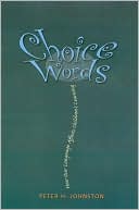 Peter H. Johnston: Choice Words: How Our Language Affects Children's Learning