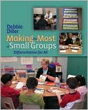 Debbie Diller: Making the Most of Small Groups: Differentiation for All