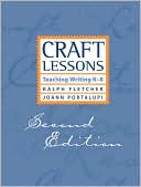 Ralph Fletcher: Craft Lessons: Teaching Writing K-8
