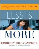 Kimberly Hill Campbell: Less Is More: Teaching Literature with Short Texts, Grades 6-12