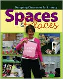 Debbie Diller: Spaces & Places: Designing Classrooms for Literacy