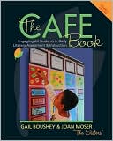 Book cover image of The CAFE Book: Engaging All Students in Daily Literary Assessment and Instruction by Gail Boushey