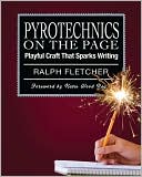 Book cover image of Pyrotechnics on the Page: Playful Craft That Sparks Writing by Ralph Fletcher