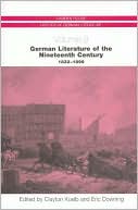 Clayton Koelb: German Literature of the Nineteenth Century, 1832-1899, Vol. 9