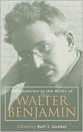 Book cover image of A Companion to the Works of Walter Benjamin by Rolf J. Goebel