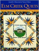 Jennifer Chiaverini: ELM Creek Quilts: Quilt Projects Inspired by the ELM Creek Quilts Novels