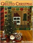 Kim Schaefer: Cozy Quilted Christmas: 90 Designs, 17 Projects to Decorate Your Home