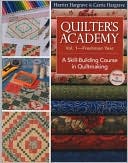 Harriet Hargrave: Quilter's Academy: Freshman Year, a Skill-Building Course in Quiltmaking, Vol. 1