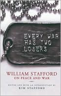 Book cover image of Every War Has Two Losers: William Stafford on Peace and War by William Stafford