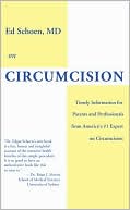 Ed Schoen: Ed Schoen M. D. on Circumcision: Timely Information for Parents and Professionals from America's #1 Expert on Circumcision