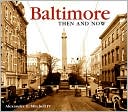 Book cover image of Baltimore Then and Now by Alexander D. Mitchell