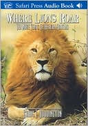 Craig T. Boddington: Where Lions Roar: Ten More Years of African Hunting