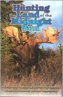 Book cover image of Hunting the Land of the Midnight Sun: A Collection of Hunting Adventures from the Alaskan Professional Hunters Asscoiation by Alaska Professional Hunters Association