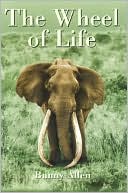 Book cover image of The Wheel of Life: Bunny Allen, a Life of Safaris and Romance by Bunny Allen