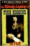 Bill O'Neal: The Bloody Legacy of Pink Higgins: Half a Century of Violence in Texas