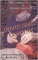 Hal Huggins: Uninformed Consent: The Hidden Dangers in Dental Care