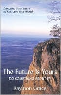 Book cover image of The Future is Yours: Do Something About It by Raymon Grace
