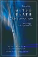 Allan Botkin: Induced After-Death Communication: A New Therapy for Healing Grief and Trauma