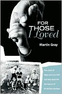 Martin Gray: For Those I Loved