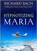 Book cover image of Hypnotizing Maria by Richard Bach