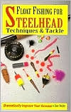 Book cover image of Float Fishing for Steelhead: Techniques and Tackle by Dave Vedder