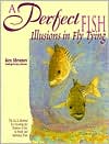 Ken Abrames: A Perfect Fish: Illusions in Fly Tying