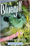 Book cover image of Bluegill Fly Fishing and Flies by Roxanne Wilson