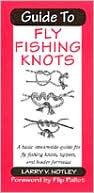 Larry V. Notley: Guide to Fly Fishing Knots