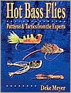 Deke Meyer: Hot Bass Flies: Patterns & Tactics from the Experts