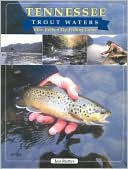 Ian Rutter: Tennessee Trout Waters Blue-Ribbon Fly Fishing Guide