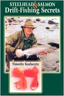 Book cover image of Steelhead and Salmon Drift Fishing Secrets by Timothy Kusherets