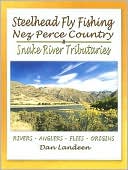 Book cover image of Steelhead Fly Fishing in Nez Perce Country by Dan Landeen