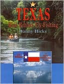Danny Hicks: Texas Blue-Ribbon Fly-Fishing